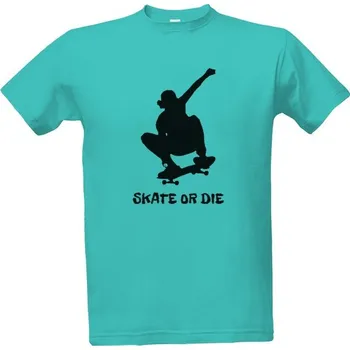 Tričko s potiskem Skate or Die - Silueta pánské