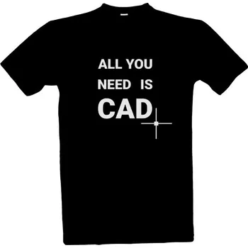 Tričko s potiskem ALL YOU NEED IS CAD (tmavé tričko) pánské