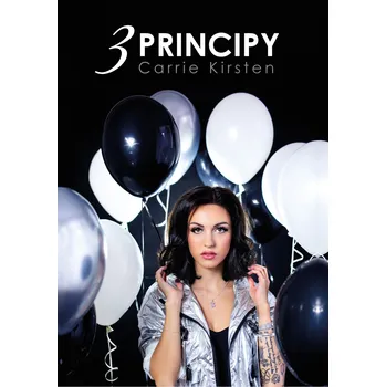 Carrie Kirsten: 3 principy - Carrie…
