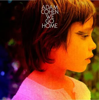 Zahraniční hudba We Go Home - Adam Cohen [CD]