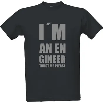 Tričko s potiskem i´m an engineer pánské