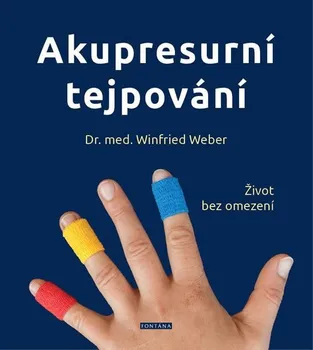 Akupresurní tejpování: Život bez omezení - Winfried Weber (2019, pevná)