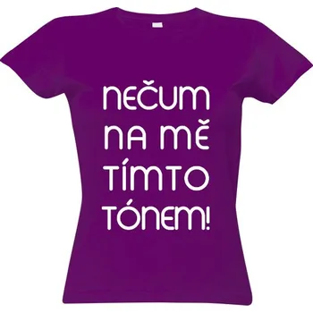 Dámské tričko Tričko s potiskem tímto tónem dámské