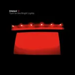 Turn On The Bright Lights - Interpol…