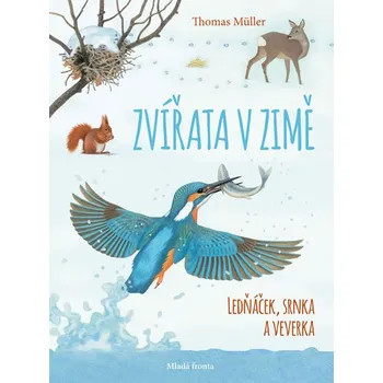 Encyklopedie Zvířata v zimě: Ledňáček, srnka a veverka - Thomas Müller (2019, vázaná)
