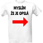 Tričko s potiskem Tričko Myslím že je opilá pánské