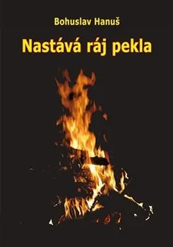 Nastává ráj pekla: Vize sibiřského šamana - Bohuslav Hanuš (2019, brožovaná)