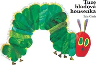 Tuze hladová housenka - Eric Carle (2018, pevná)