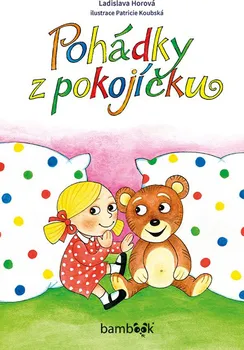 Pohádka Pohádky z pokojíčku - Ladislava Horová (2019, pevná)
