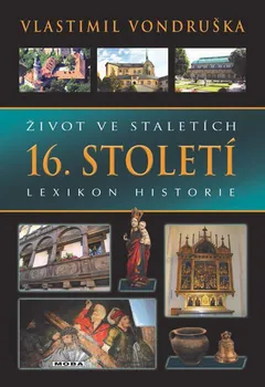 Život ve staletích: 16. století - Vlastimil Vondruška (2019, pevná)