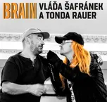 Brain - Vláďa Šafránek a Tonda Rauer…