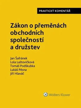 Zákon o přeměnách obchodních společností a družstev: Praktický komentář - Jan Šafránek a kol. (2019, pevná)