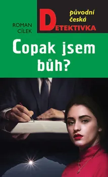 Copak jsem Bůh? - Roman Cílek (2019, pevná)