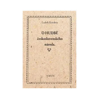 O HUDBĚ ČESKOSLOVENSKÉHO NÁRODA – Ludvík Kundera