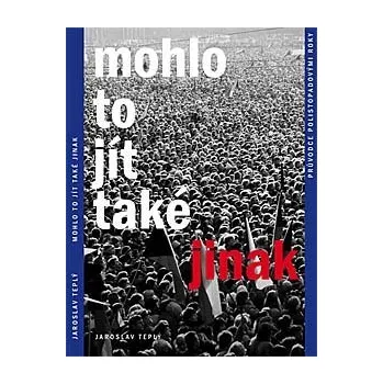MOHLO TO JÍT TAKÉ JINAK - Jaroslav Teplý