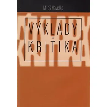 Výklady a kritika - Miloš Havelka (2019, pevná)