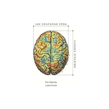 JAK SOUČASNÁ VĚDA OBJEVUJE EMPATII – Petr Mikoška, Lukáš Novák (Transdisciplinární pohled na klíč k lidské duši)