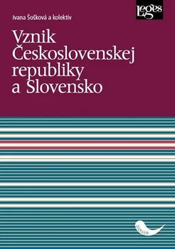 Vznik Československej republiky a Slovensko - Ivana Šošková [SK] (2019, brožovaná)