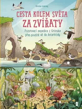 Bystrá hlava Cesta kolem světa za zvířaty: Z Grónska, přes pouště až do Antarktidy - Anna Claybourneová, Brendan Kearney (2019, pevná)