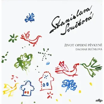 Literární biografie STANISLAVA SOUČKOVÁ. ŽIVOT OPERNÍ PĚVKYNĚ – Dagmar Blümlová