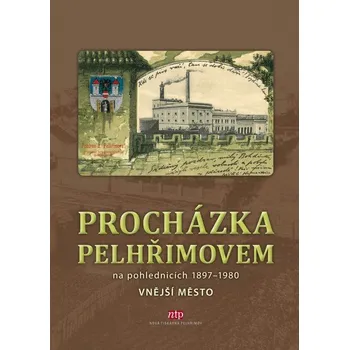 PROCHÁZKA PELHŘIMOVEM II. NA POHLEDNICÍCH 1897-1980 – kolektiv (Vnější město)