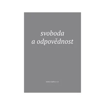 SVOBODA A ODPOVĚDNOST – kolektiv (Sborník příspěvků z kurzu pro kazatelky a kazatele ČCE, pořádaného Spolkem evangelických kazatelů v Praze 25.1.-29.1.2016)