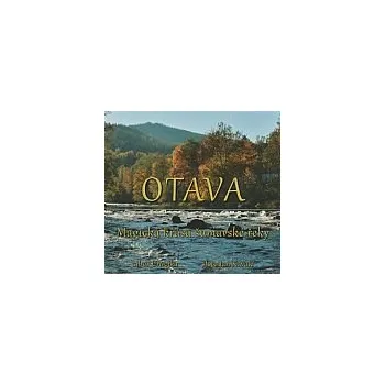 Cestování OTAVA. MAGICKÁ KRÁSA ŠUMAVSKÉ ŘEKY – Libor Chvojka, Jan Kavale