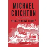 Velká vlaková loupež - Michael Crichton…