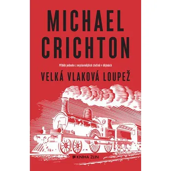 Velká vlaková loupež - Michael Crichton (2019, vázaná)