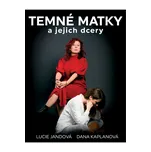 Temné matky a jejich dcery - Lucie…