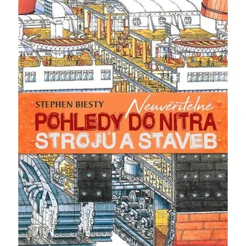 Encyklopedie Neuvěřitelné pohledy do nitra strojů a staveb - Stephen Biesty (2019, vázaná)