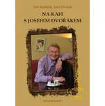 Na kafi s Josefem Dvořákem - Petr…