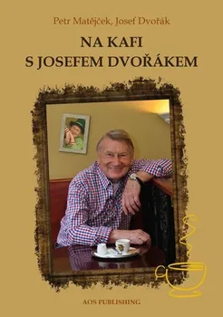 kniha Na kafi s Josefem Dvořákem - Petr Matějček (2019, pevná)