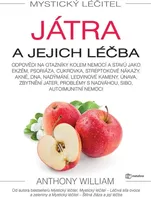 Mystický léčitel: Játra a jejich léčba - William  Anthony (2019, pevná)