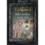 Přemyslovci IV: Kdo zvedne můj štít - Ludmila Vaňková (2019, pevná, s přebalem, 1. vydání)