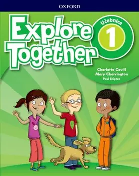 Anglický jazyk Explore Together 1: Student's Book - Paul Shipton, Charlotte Covill (2018, brožovaná)