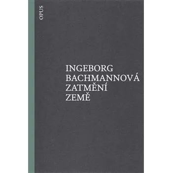 Zatmění země - Ingeborg Bachmann
