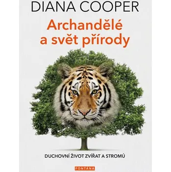 Archandělé a svět přírody: Duchovní život zvířat a stromů - Diana Cooper (2019, brožovaná)