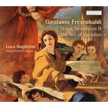 Zahraniční hudba Girolamo Fresobaldi:: Stylus fantasticus & the Art of Variation - Luca Guglielmi [CD]