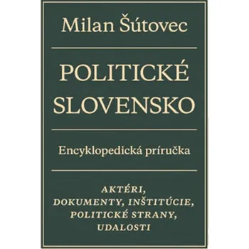 Politické Slovensko: Aktéri, dokumenty,…