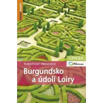 Burgundsko a údolí Loiry: Turistický průvodce Kniha