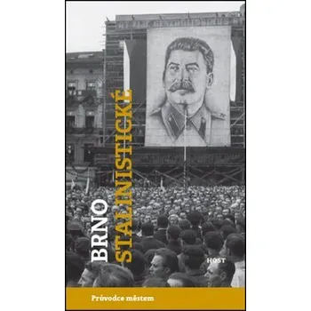 Kniha Brno stalinistické: Průvodce městem Kniha