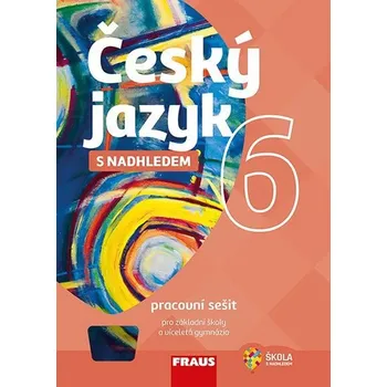 Český jazyk Český jazyk 6 s nadhledem pro ZŠ a víceletá gymnázia: Pracovní sešit - Zdena Krausová, Renata Teršová (2018, brožovaná)