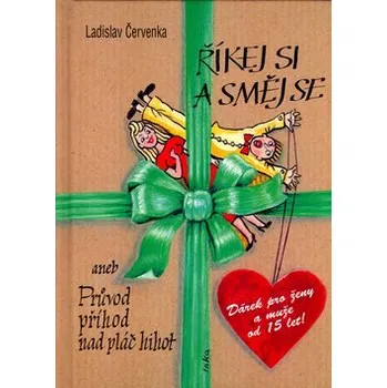 Říkej si a směj se: aneb Průvod příhod nad pláč hihot Kniha