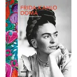 Frida Kahlo doma - Suzanne Barbezat…