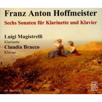 Zahraniční hudba Franz Anton Hoffmeister: Sechs Sonaten Für Klarinette und Klavier - Luigi Magistrelli, Claudia Bracco [CD]