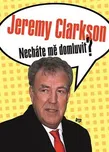 Necháte mě domluvit? - Jeremy Clarkson…