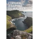 Cornwall a Daphne du Maurier -…