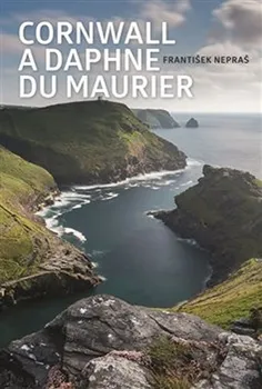Literární biografie Cornwall a Daphne du Maurier - František Nepraš (2019, pevná)