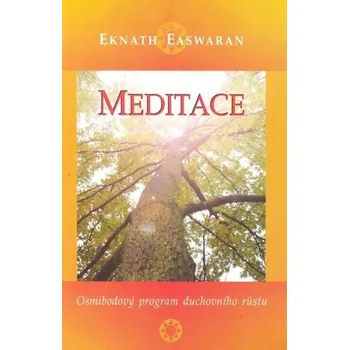 Meditace: Osmibodový program duchovního růstu - Eknath Easwaran (2004, brožovaná)